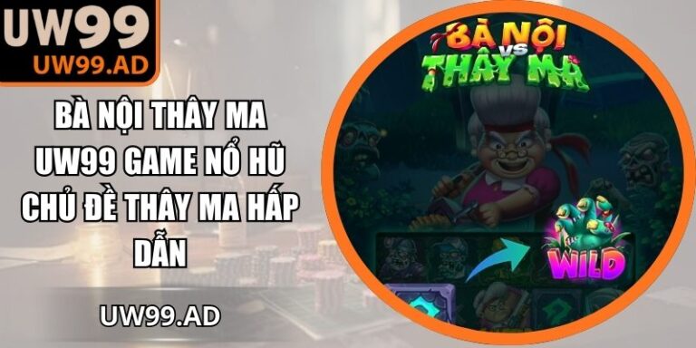 Bà Nội Thây Ma UW99