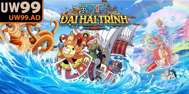 Đại hải trình UW99 lấy cảm hứng từ bộ anime nổi tiếng One Piece