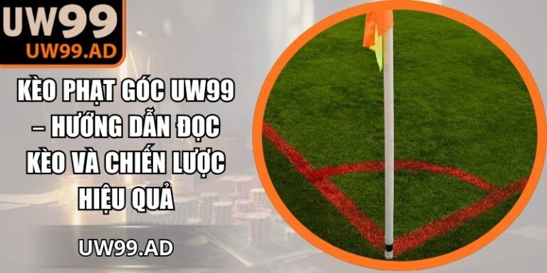 Kèo phạt góc UW99