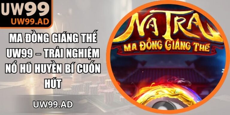 Ma Đồng Giáng Thế UW99