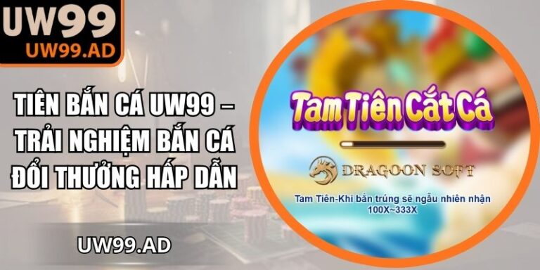 Tiên bắn cá UW99